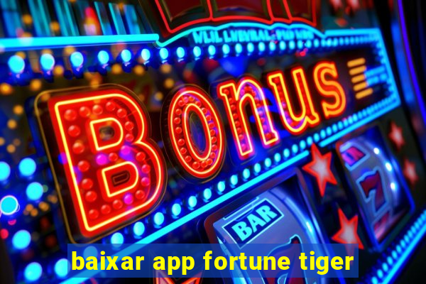 baixar app fortune tiger